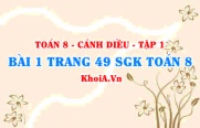Bài 1 trang 49 SGK Toán 8 tập 1 Cánh Diều